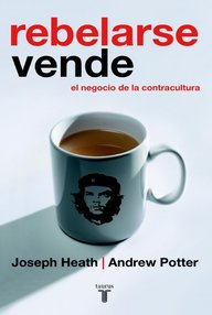 Libro: Rebelarse vende - Potter, Andrew & Heath, Joseph