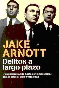 Libro: The Long Firm - 01 Delitos a largo plazo - Arnott, Jake