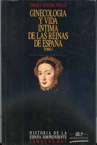 Libro: Ginecología y vida íntima de las Reinas de España I - Junceda Avello, Enrique