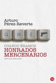 Libro: Cuando éramos honrados mercenarios - Pérez-Reverte, Arturo