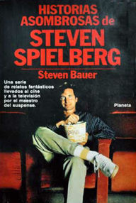 Libro: Historias asombrosas de Steven Spielberg - Bauer, Steven