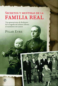 Libro: Secretos y mentiras de la familia real - Eyre, Pilar