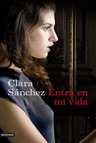 Libro: Entra en mi vida - Clara Sanchez