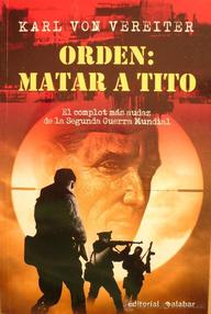 Libro: Orden, Matar a Tito - Vereiter, Karl Von