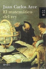 Libro: El matemático del rey - Arce, Juan Carlos