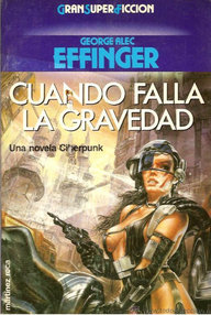 Libro: Ciberpunk - 01 Cuando falla la gravedad - Effinger, George A.
