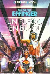 Libro: Ciberpunk - 02 Un fuego en el sol - Effinger, George A.