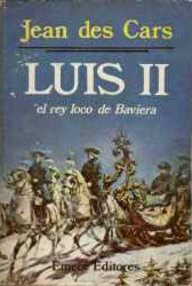 Libro: Luis II. El rey loco de Baviera - Cars, Jean des