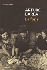 Libro: La forja de un rebelde - 01 La forja - Barea, Arturo