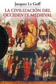 Libro: La civilización del occidente medieval - Le Goff, Jacques