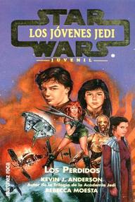 Libro: Los jóvenes Jedi - 03 Los perdidos - Anderson, Kevin J. & Moesta, Rebecca