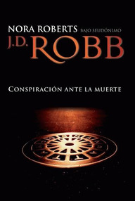 Libro: Eve Dallas - 09 Conspiración ante la muerte - Roberts, Nora (J. D. Robb)