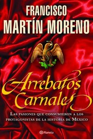 Libro: Arrebatos Carnales - Martín Moreno, Francisco