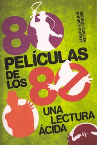 Libro: 80 Películas de los 80: Una lectura ácida - Andrés Puente Gómez & Sergio Guillen Barrantes