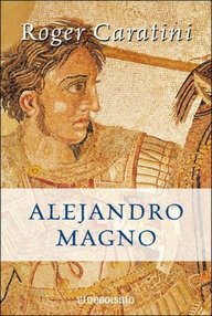 Libro: Alejandro Magno - Roger Caratini