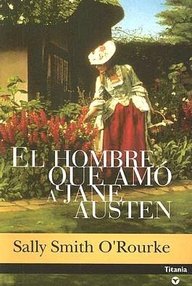 Libro: El hombre que amó a Jane Austen - O´Rourke, Sally Smith