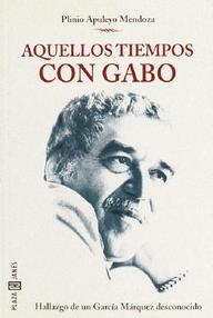 Libro: Aquellos tiempos con Gabo - Mendoza, Plinio Apuleyo