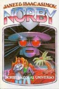 Libro: Las crónicas de Norby - 06 Norby salva al Universo - Asimov, Isaac & Asimov, Janet