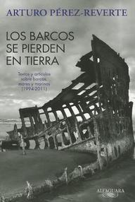 Libro: Los barcos se pierden en tierra - Pérez-Reverte, Arturo