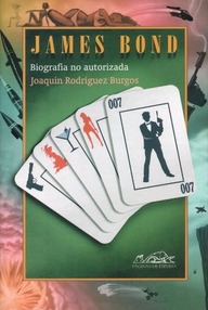 Libro: Biografía no autorizada de 007 - Rodríguez Burgos, Joaquín