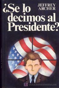 Libro: ¿Se lo decimos al presidente? - Archer, Jeffrey