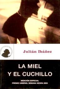Libro: La miel y el cuchillo - Ibáñez, Julián