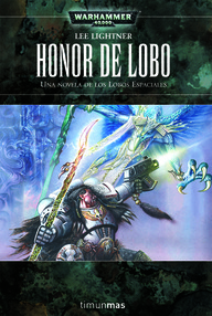 Libro: Warhammer 40000: Lobos Espaciales - 06 Honor de lobo - Lightner, Lee