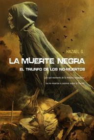 Libro: La Muerte Negra. El triunfo de los no-muertos - G., Hazael