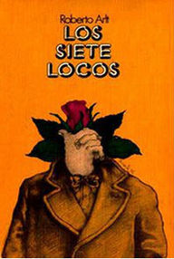Libro: Los siete locos - 01 Los siete locos - Arlt, Roberto