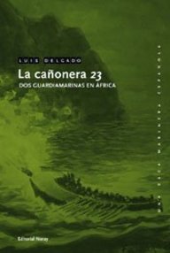 Libro: Una saga marinera española - 02 La cañonera 23 - Delgado Bañón, Luis