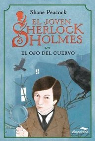 Libro: El joven Sherlock Holmes - 01 El ojo del cuervo - Peacock, Shane