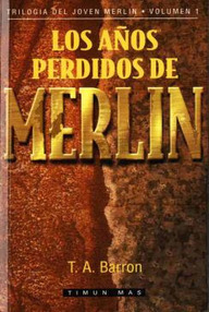 Libro: Joven Merlín - 01 Los años perdidos de Merlín - Barron, T. A.