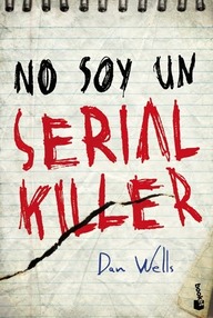 Libro: John Wayne Cleaver - 01 No soy un Serial Killer - Wells, Dan