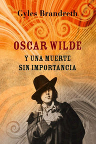 Libro: Misterios de Oscar Wilde - 01 Oscar Wilde y una muerte sin importancia - Brandreth, Gyles