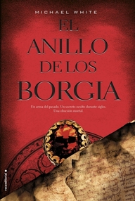 Libro: El anillo de los Borgia - White, Michael