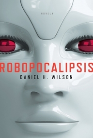 Libro: Robopocalipsis - Wilson, Daniel H.