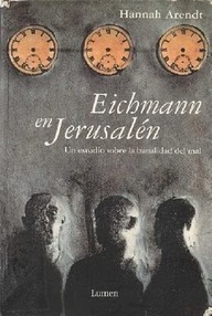 Libro: Eichmann en Jerusalén. Un estudio acerca de la banalidad del mal - Arendt, Hannah