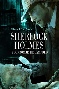 Libro: Sherlock Holmes y los zombis de Camford - López Aroca, Alberto
