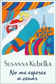 Libro: No me esperes a cenar - Kubelka, Susanna