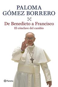 Libro: De Benedicto a Francisco - Gómez Borrero, Paloma