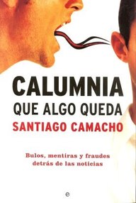 Libro: Calumnia, que algo queda - Santiago Camacho
