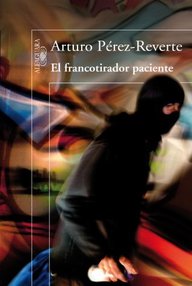 Libro: El francotirador paciente - Pérez-Reverte, Arturo