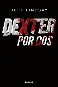 Libro: Dexter - 06 Dexter por dos - Lindsay, Jeff