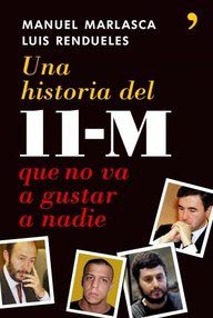 Libro: Una historia del 11-M que no va a gustar a nadie - Manuel Marlasca & Luis Rendueles