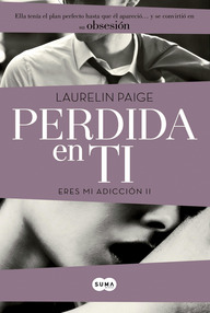 Libro: Eres mi adicción - 02 Perdida en ti - Laurelin Paige