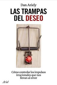 Libro: Las trampas del deseo - Dan Ariely