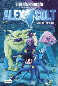Libro: Alex Colt 1 - Cadete espacial - Gómez-Jurado, Juan