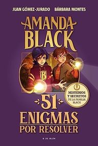 Libro: Amanda Black. 51 enigmas por resolver: Acertijos, misterios y secretos de la familia Black - Gómez-Jurado, Juan