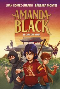 Libro: El camino del ninja. Amanda Black 9 - Juan Gómez-Jurado y Bárbara Montes
