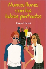 Libro: Nunca llores con los labios pintados - Macsai, Gwen